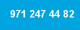 971 247 44 82